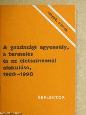 A gazdasági egyensúly, a termelés és az életszínvonal alakulása, 1980-1990