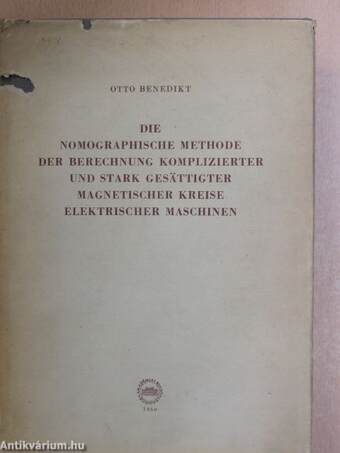 Die Nomographische Methode Der Berechnung Komplizierter Und Stark Gesättigter Magnetischer Kreise Elektrischer Maschinen