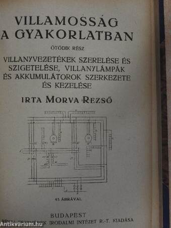 Villamosság a gyakorlatban IV./Villamosság a gyakorlatban V./Kézikönyv az összes stabil- és hajógőzgépek valamint gőzturbinák kezeléséről