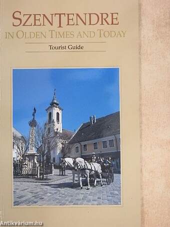 Szentendre - In Olden Times and Today