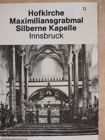 Hofkirche Maximiliansgrabmal Silberne Kapelle Innsbruck