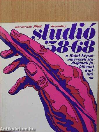 Studió 58-68 - A Fiatal Képzőművészek Studiójának jubileumi kiállítása