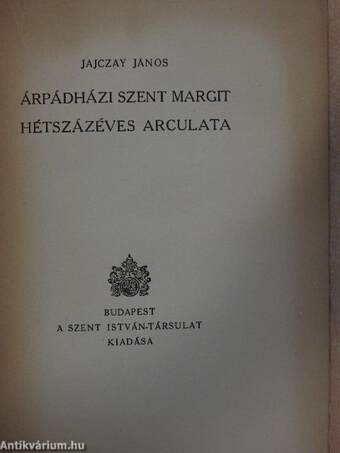 Árpádházi Szent Margit hétszázéves arculata