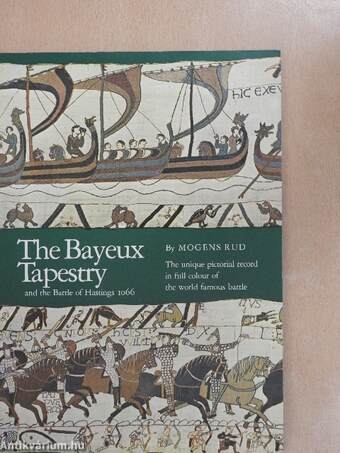 The Bayeux Tapestry and the Battle of Hastings 1066