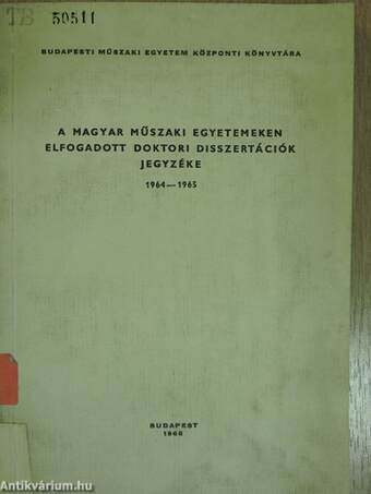 A magyar műszaki egyetemeken elfogadott doktori disszertációk jegyzéke 1964-1965.