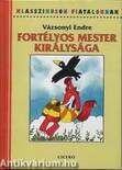 FORTÉLYOS MESTER KIRÁLYSÁGA - KLASSZIKUSOK FIATALOKNAK -