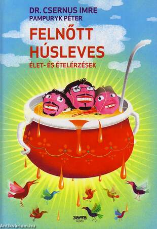 Felnőtt húsleves - Élet- és ételérzések