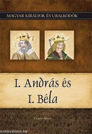 I. András és I. Béla - Magyar Királyok és uralkodók 3.