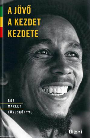 A jövő a kezdet kezdete - Bob Marley füveskönyve
