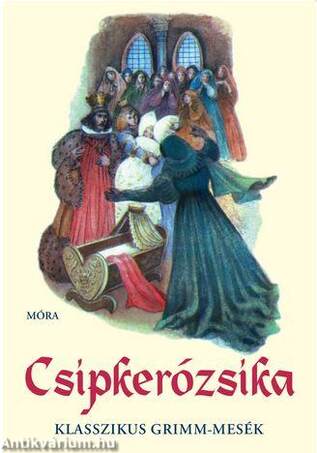 Csipkerózsika - 25 klasszikus Grimm-mese