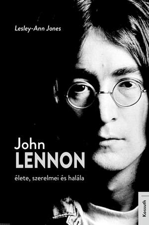 Imagine John Lennon élete, szerelmei és halála