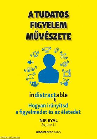 A tudatos figyelem művészete - Hogyan irányítsd a figyelmedet és az életedet