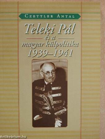 Teleki Pál és a magyar külpolitika 1939-1941