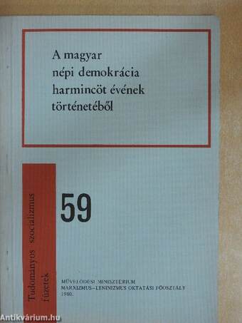 A magyar népi demokrácia harmincöt évének történetéből