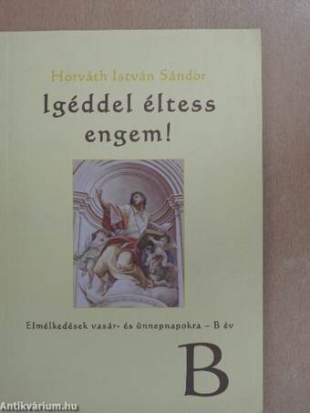 Igéddel éltess engem!