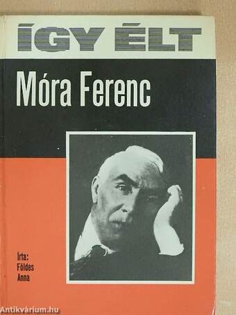 Így élt Móra Ferenc