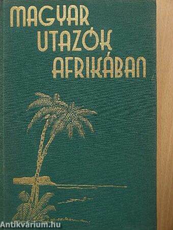 Magyar utazók Afrikában I-II. 