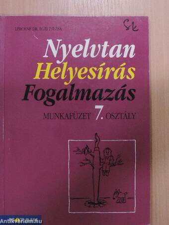 Nyelvtan, helyesírás, fogalmazás - Munkafüzet 7. osztály