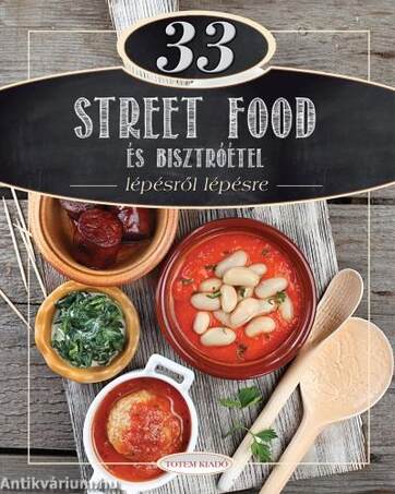 33 STREET FOOD ÉS BISZTRÓÉTEL LÉPÉSRŐL LÉPÉSRE