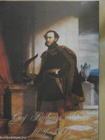 Gróf Széchenyi István 1791-1860