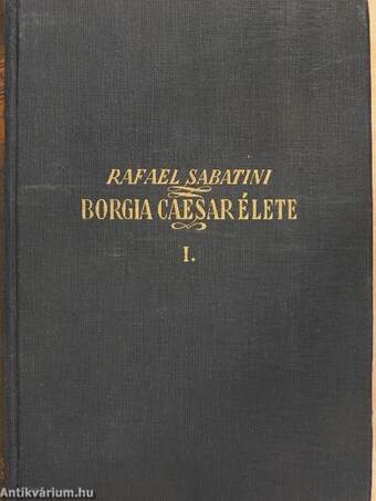 Borgia Caesar élete I-II.