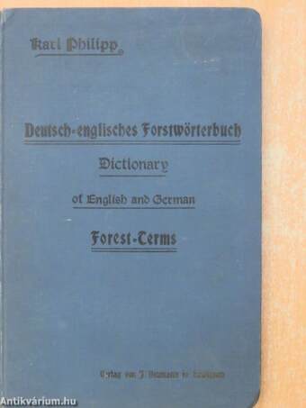 Dictionary of German and English Forest-Terms I-II.