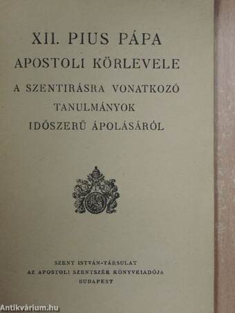 XII. Pius pápa apostoli körlevele a szentírásra vonatkozó tanulmányok időszerű ápolásáról