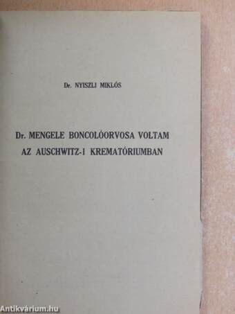 Dr. Mengele boncolóorvosa voltam az Auschwitz-i krematóriumban