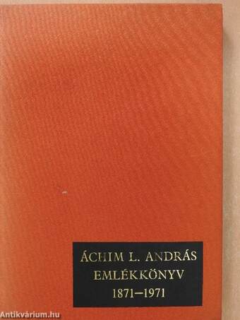 Áchim L. András emlékkönyv 1871-1971 (dedikált példány)