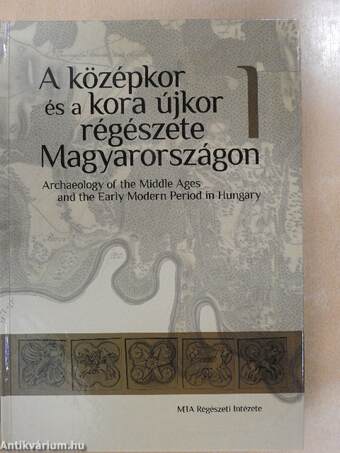 A középkor és a kora újkor régészete Magyarországon I-II.