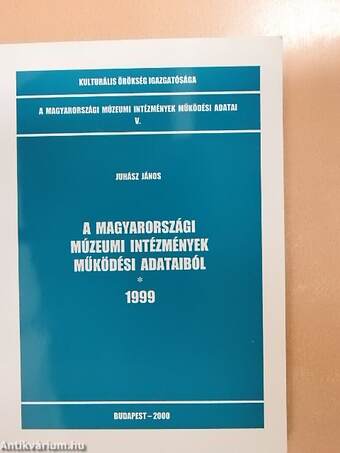 A Magyarországi Múzeumi Intézmények működési adataiból 1999