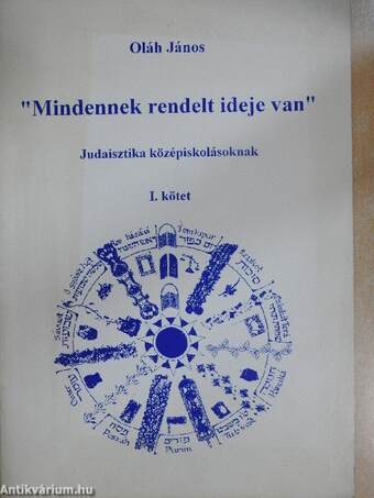 "Mindennek rendelt ideje van" I.