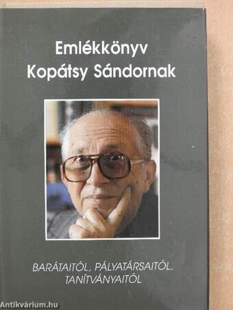 Emlékkönyv Kopátsy Sándornak (dedikált példány)