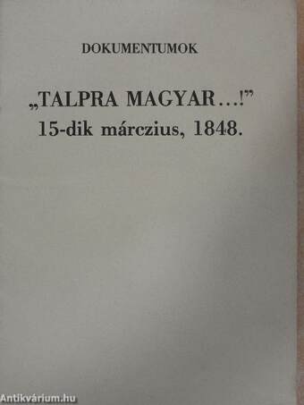"Talpra magyar...!" 15-dik márczius, 1848. - kísérőfüzet