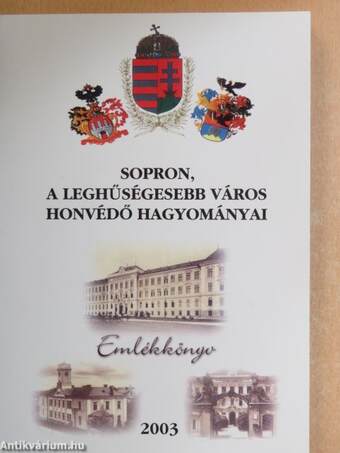 Sopron, a leghűségesebb város honvédő hagyományai