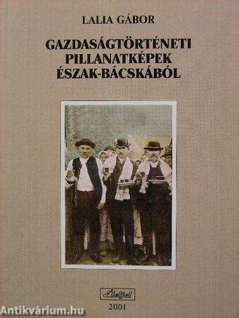 Gazdaságtörténeti pillanatképek Észak-Bácskából