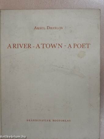 A River - A Town - A Poet