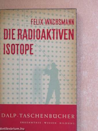 Die Radioaktiven Isotope Und Ihre Anwendung In Medizin Und Technik