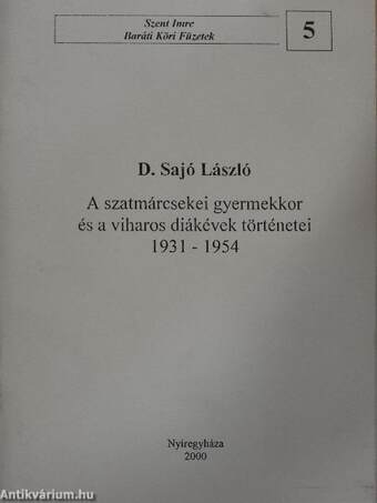 A szatmárcsekei gyermekkor és a viharos diákévek történetei 1931-1954