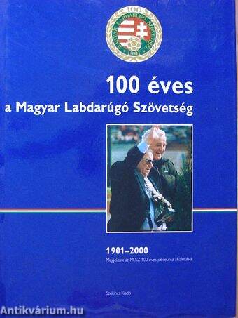 100 éves a Magyar Labdarúgó Szövetség
