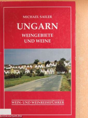 Ungarn - Weingebiete und Weine