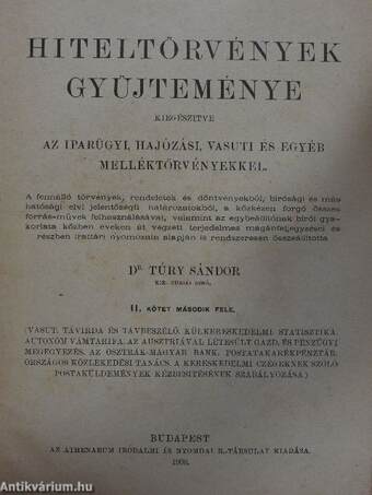 Hiteltörvények gyüjteménye kiegészitve az iparügyi, hajózási, vasuti és egyéb melléktörvényekkel II/2. (töredék)