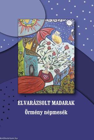 Elvarázsolt madarak - Örmény népmesék