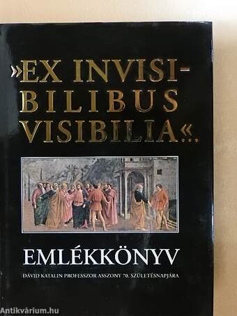 "Ex invisibilibus visibilia..."