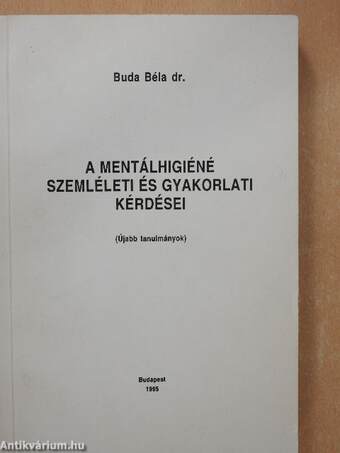 A mentálhigiéné szemléleti és gyakorlati kérdései (dedikált példány)