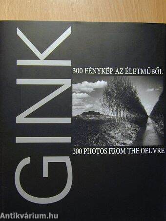 Gink Károly (1922-2002) - 300 fénykép az életműből