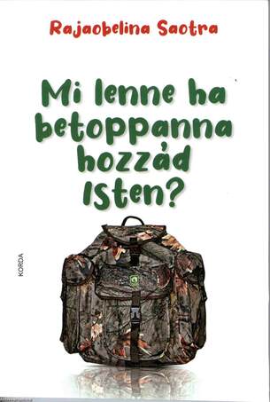 Mi lenne, ha betoppanna hozzád Isten?