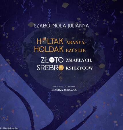 Holtak aranya, holdak ezüstje