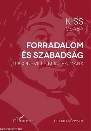 Forradalom és szabadság - Tocqueville kontra Marx