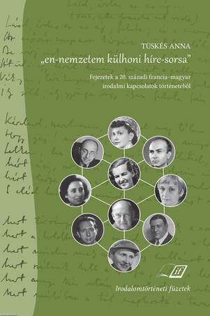 &quot;en-nemzetem külhoni híre-sorsa&quot; - Fejezetek a 20. századi francia-magyar irodalmi kapcsolatok történetéből